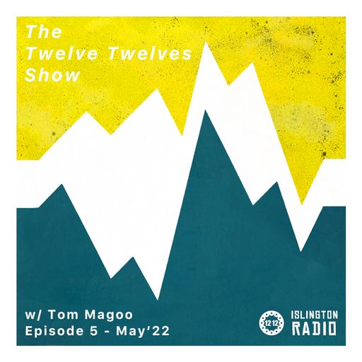 The Twelve Twelves Show with Tom Magoo (12/05/2022)