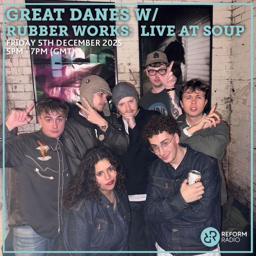 Great Danes w/ Rubber Works: Live at SOUP 5th December 2025