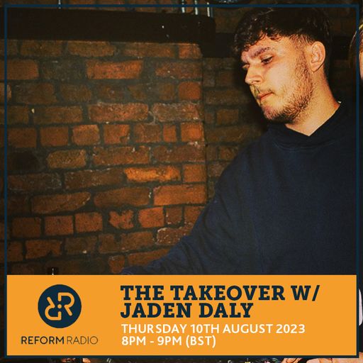 The Takeover w/ Jaden Daly 10th August 2023
