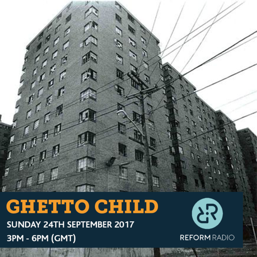 Ghetto Child 24th September 2017