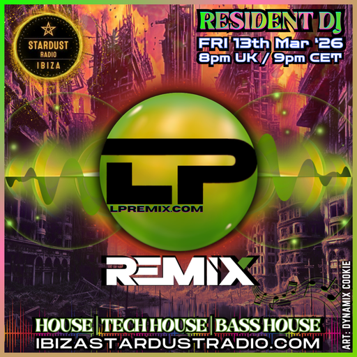 LP Remix | Ibiza Stardust Radio | 13/03/2026 | House & Tech, Bass House
