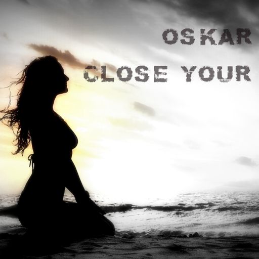 CLOSE YOUR EYES