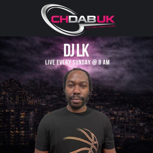 CHDAB UK - DJ LK - 17/04/2026