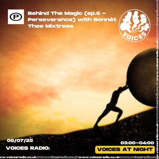 Behind The Magic with Bonnèt Thee Mixtress 08/07/25 - [Voices Radio]