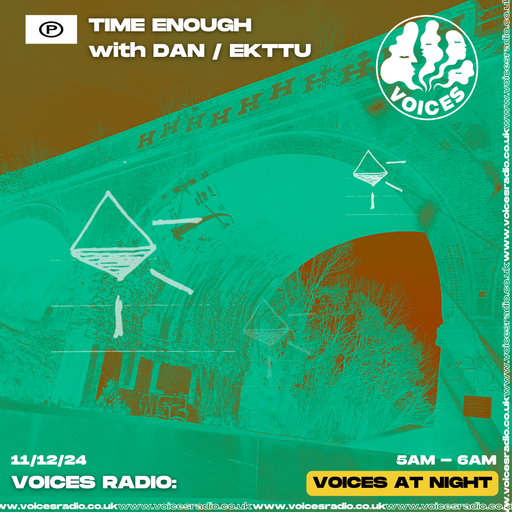TIME ENOUGH w DAN / EKTTU - 11/12/24 - [Voices Radio]