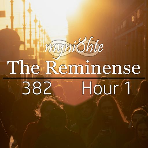 The Reminense 382 - Hour 1