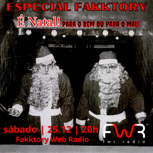 Especial Fakktory - Natal para o Bem ou para o Mal - 25.12.2021