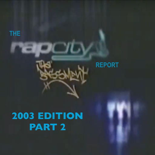 The Rap City Report - 2003 Edition: Pt 2