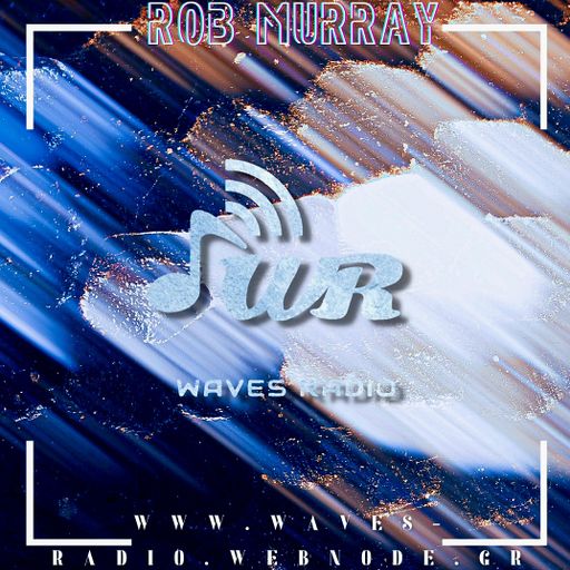 ROB MURRAY for Waves Radio #94