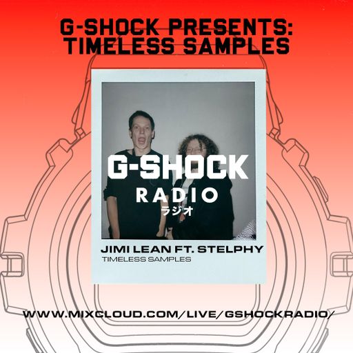 G-Shock Radio Presents - Jimi Lean & Stelphy - Timeless Samples - 19/10