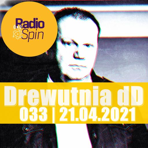 Drewutnia dD 033 | 21.04.2021 | Radio SPIN