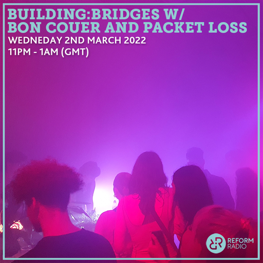 Building:Bridges w/ Bon Couer and Packet Loss 2nd March 2022