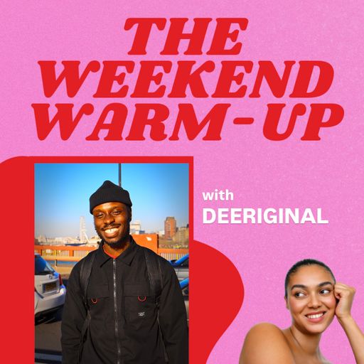 The Weekend Warm Up with DeeRiginal and Moresha 25.04.25
