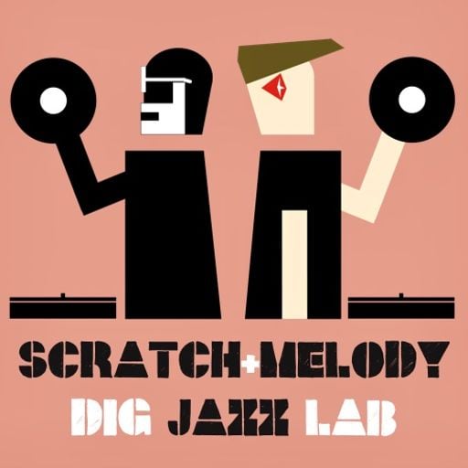 SCRATCH & MELODY - DIG JAZZLAB MIX #17