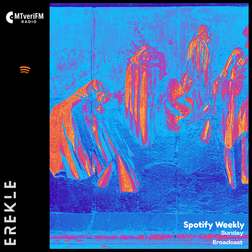 MtveriFM Spotify Weekly w/ Erekle -31