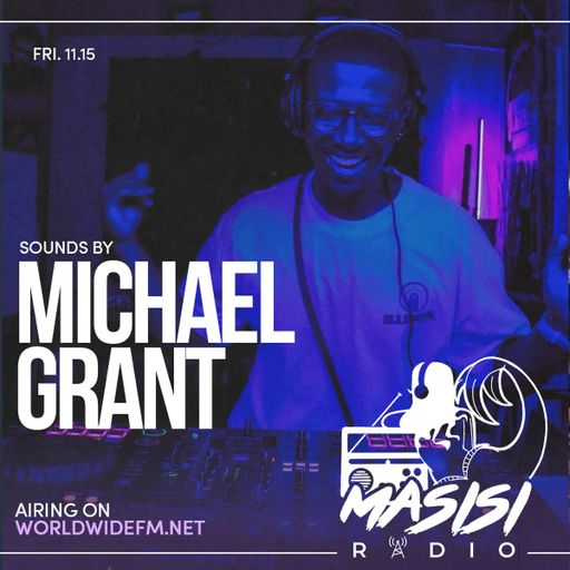 Masisi Radio: Michael Grant // 15-11-2024