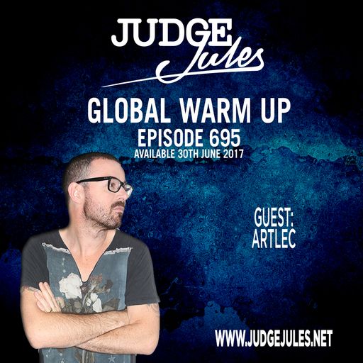 JUDGE JULES PRESENTS THE GLOBAL WARM UP EPISODE 695