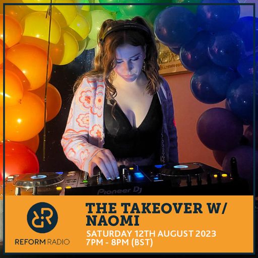 The Takeover w/ Naomi 12th August 2023