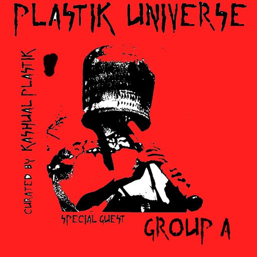 Plastik Universe #19 with Frans Ambient & Group A 12.01.182018