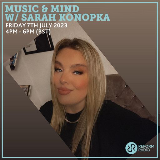 Music & Mind w/ Sarah Konopka 7th July 2023