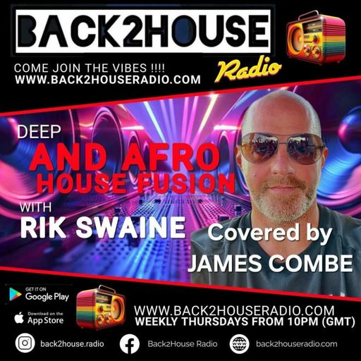 Episode 123: Back2House Radio - James Combe - Cover For Rik Swaine - Deep And Afro House Fusion - 28