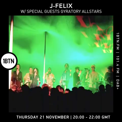 J-Felix w/ Special Guests : Gyratory Allstars - 21.11.24