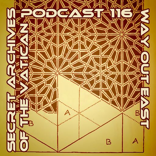 Way Out East - Secret Archives of the Vatican Podcast 116
