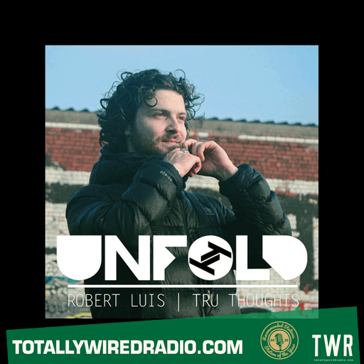 Tru Thoughts Presents Unfold w/ Robert Luis ~ 08.02.26