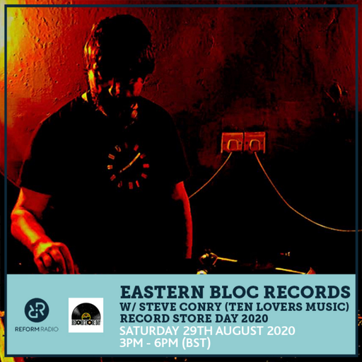 Eastern Bloc Records w/ Steve Conry (Ten Lovers Music) Record Store Day 29th August 2020