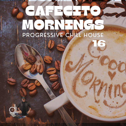 Cafecito Mornings Progressive Chill House Mix 2024.16