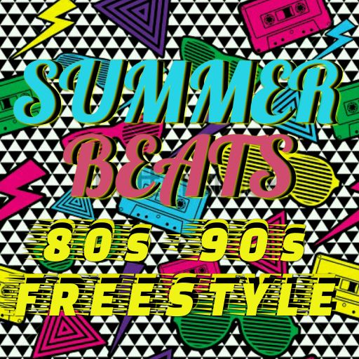 SUMMER BEATS (80S - 90S FREESTYLE)