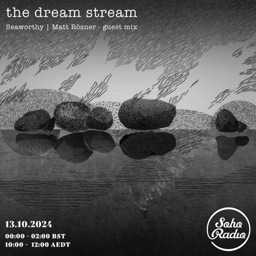 The Dream Stream - Seaworthy | Matt Rösner - Guest Mix (13/10/2024)