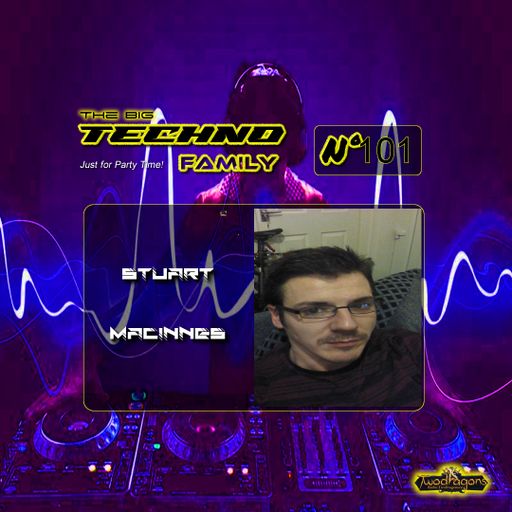 THE BIG TECHNO FAMILY 101 "Guest Mix Techno By Stuart Macinnes" Radio TwoDragons 29.3.2024