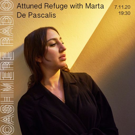 Attuned Refuge with Marta De Pascalis 07.11.2020
