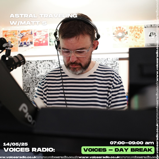 Astral Traveling w/ Matt S - 14/05/25 - Voices Radio