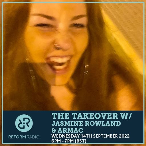 The Takeover w/ Jasmine Rowland & Armac 14th September 2022