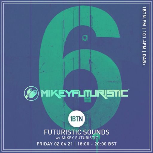 Futuristic Sounds with Mikey Futuristic - 02.04.2021