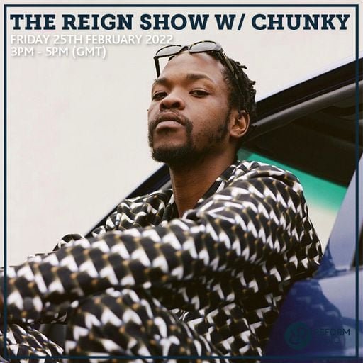 The Reign Show w/ Chunky 25th February 2022