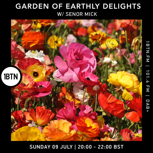 The Garden Of Earthly Delights with Senor Mick - 09.07.2023