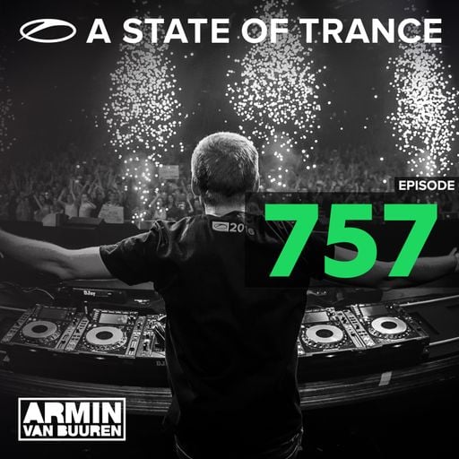 A State Of Trance Episode 757 – Armin van Buuren