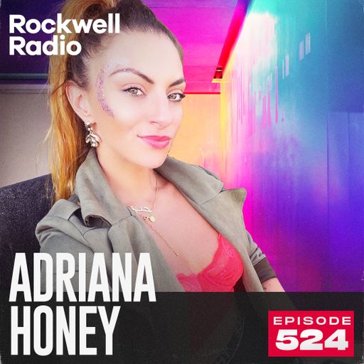 ROCKWELL RADIO - ADRIANA HONEY - APR 2026 (EP. 524)