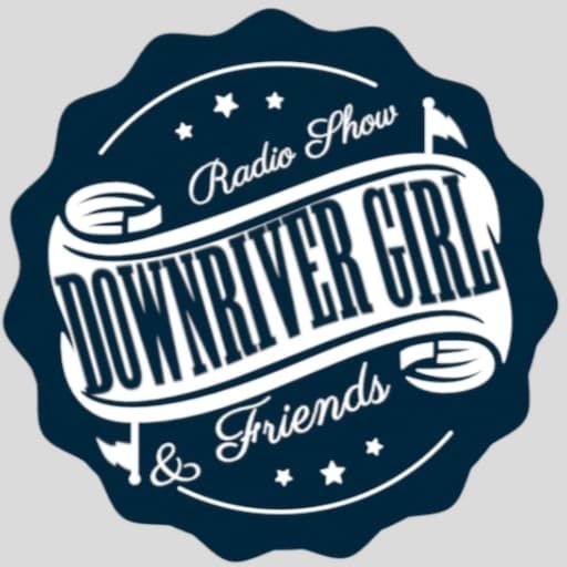Downriver Girl & Friends 10-12-20
