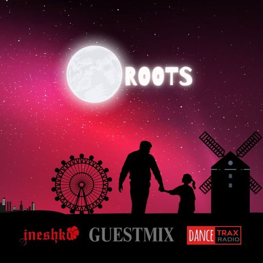 INESHKA MIX-ROOTS-DEDICATION-SPECIAL GUESTMIX-DANCETRAXRADIO