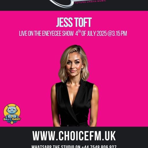 ChoiceFMUK - ENEYECEE SHOW WITH SPECIAL GUEST  JESS TOFT 04/07/2025