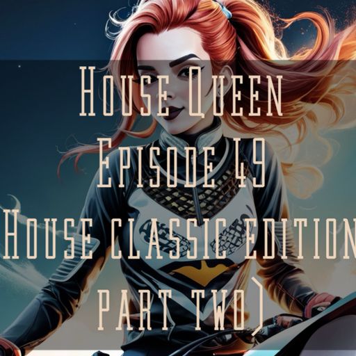 House Queen - Episode 49 (House classic edition )