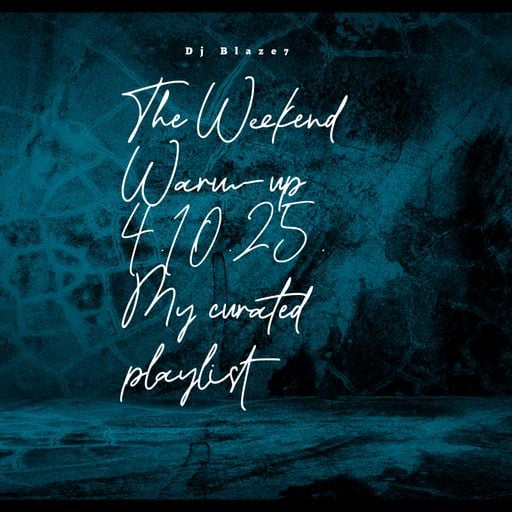 The Weekend Warm-up 4.10.25. My curated playlist
