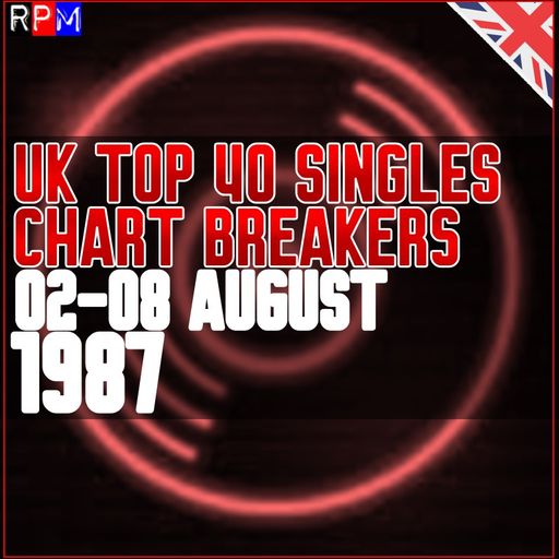 UK TOP 40 : 02-08 AUGUST 1987 - THE CHART BREAKERS