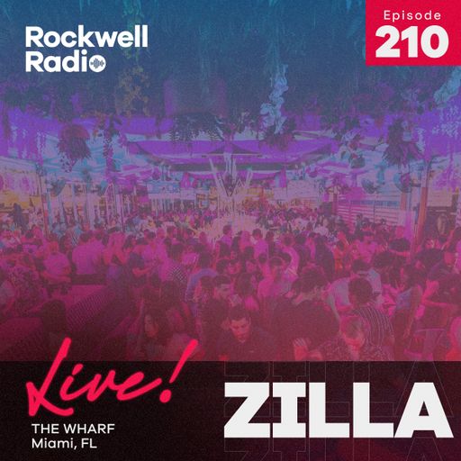 ROCKWELL LIVE! DJ ZILLA @ THE WHARF MIAMI - OPEN SET - MAY 2023 (ROCKWELL RADIO 210)