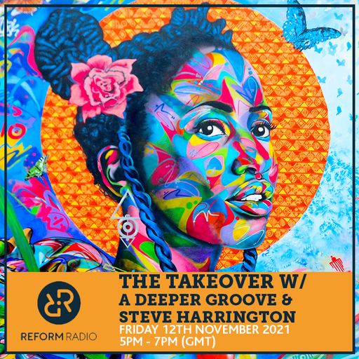 The Takeover w/ A Deeper Groove & Steve Harrington 12th November 2021