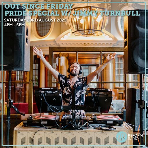 Out Since Friday: Pride Special w/ Jimmy Turnbull 23rd August 2025
